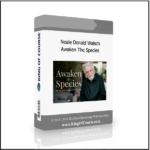 Neale Donald Walsch – Awaken The Species