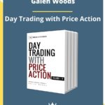 Galen Woods – Day Trading with Price Action