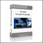 Ken Wilber – The Future Of Spirituality