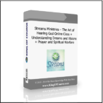 Streams Ministries – The Art of Hearing God Online Class + Understanding Dreams and Visions + Prayer and Spiritual Warfare