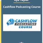 Rye Taylor – Cashflow Podcasting Course