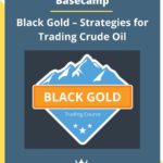 Basecamp – Black Gold – Strategies for Trading Crude Oil