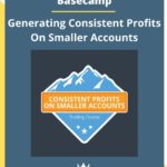 Basecamp – Generating Consistent Profits On Smaller Accounts