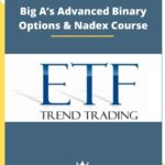 Big A’s Advanced Binary Options & Nadex Course