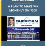 DAN SHERIDAN – A PLAN TO MAKE $4K MONTHLY ON $20K