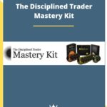 The Disciplined Trader Mastery Kit