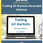 Joe Ross - Trading All Markets Recorded Webinar