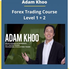 Adam Khoo – Forex Trading Course Level 1 + 2 [Updated 2019]