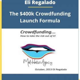 Eli Regalado – The $400k Crowdfunding Launch Formula