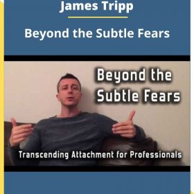 James Tripp – Beyond the Subtle Fears