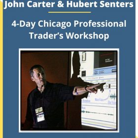 John Carter and Hubert Senters – 4-Day Chicago Professional Trader’s Workshop