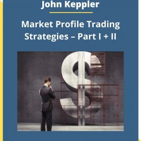 John Keppler – Market Profile Trading Strategies – Part I + II