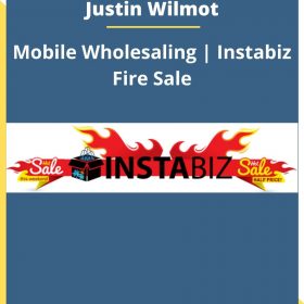 Justin Wilmot – Mobile Wholesaling | Instabiz Fire Sale