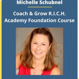 Michelle Schubnel – Coach & Grow R.I.C.H. Academy Foundation Course