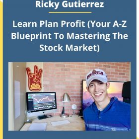 Ricky Gutierrez – Learn Plan Profit (Your A-Z Blueprint To Mastering The Stock Market)