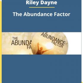 Riley Dayne – The Abundance Factor