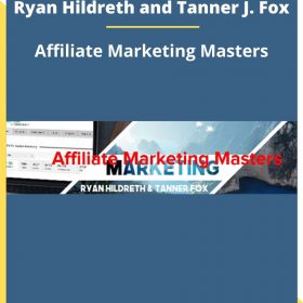 Ryan Hildreth and Tanner J. Fox – Affiliate Marketing Masters