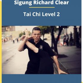 Sigung Richard Clear – Tai Chi Level 2