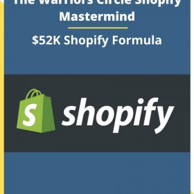 The Warriors Circle Shopify Mastermind – $52K Shopify Formula