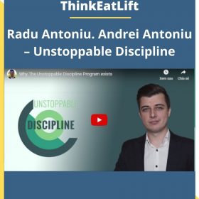 ThinkEatLift – Radu Antoniu, Andrei Antoniu – The Unstoppable Discipline Program