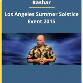 Bashar – Los Angeles Summer Solstice Event 2015