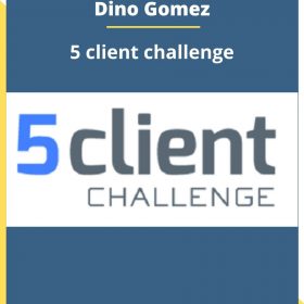 Dino Gomez – 5 client challenge