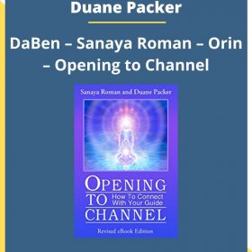 Duane Packer – DaBen – Sanaya Roman – Orin – Opening to Channel