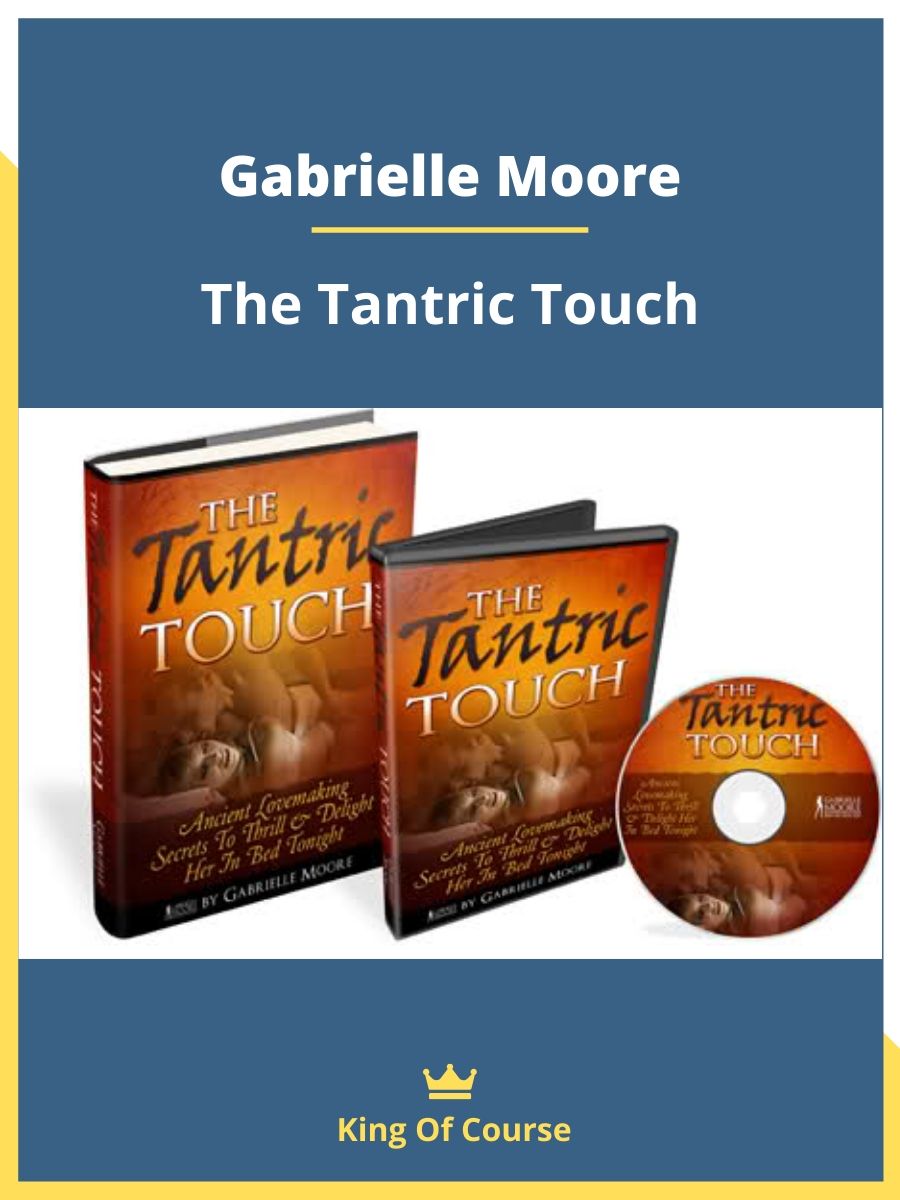 Gabrielle Moore The Tantric Touch Loadcourse Best Discount Trading Marketing Courses