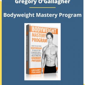 Gregory O’Gallagher – Bodyweight Mastery Program