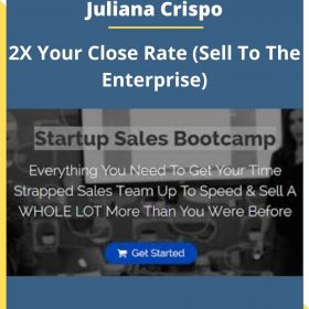 Juliana Crispo – 2X Your Close Rate (Sell To The Enterprise)