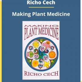 Making Plant Medicine – Richo Cech