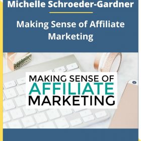 Michelle Schroeder-Gardner – Making Sense of Affiliate Marketing