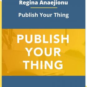 Regina Anaejionu – Publish Your Thing