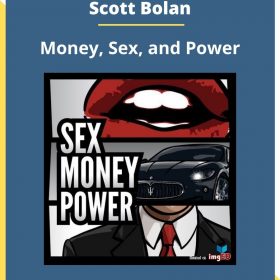 Scott Bolan – Money, Sex, and Power