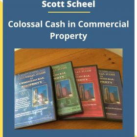 Scott Scheel – Colossal Cash in Commercial Property