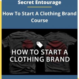 Secret Entourage – How To Start A Clothing Brand Course