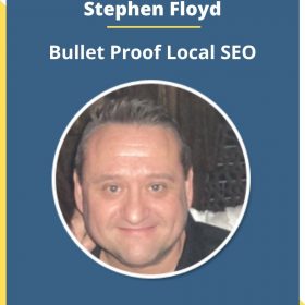 Stephen Floyd – Bullet Proof Local SEO