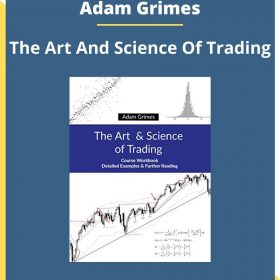 Adam Grimes – The Art And Science Of Trading