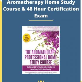 The Aromatherapy Home Study Course & 48 Hour Certification Exam