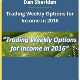 Dan Sheridan – Trading Weekly Options for Income in 2016