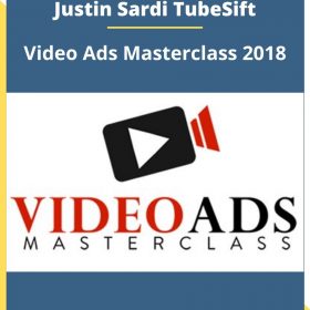 Justin Sardi TubeSift – Video Ads Masterclass 2018