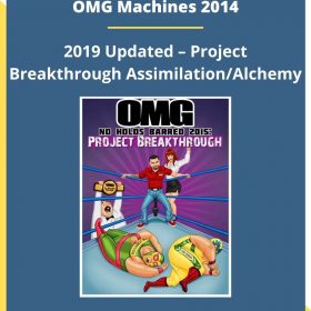 OMG Machines 2014 – 2019 Updated – Project Breakthrough/Assimilation/Alchemy