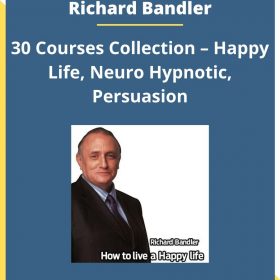 Richard Bandler – 30 Courses Collection – Happy Life, Neuro Hypnotic, Persuasion