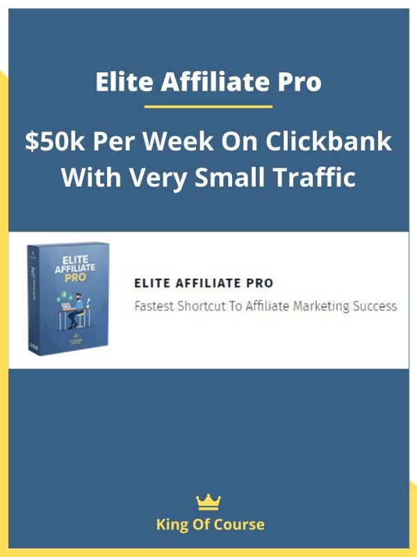 Elite Affiliate Pro – $50k Per Week On Clickbank With Very Small Traffic