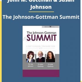 John M. Gottman & Susan Johnson – The Johnson-Gottman Summit