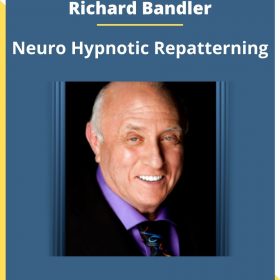 Richard Bandler – Neuro Hypnotic Repatterning