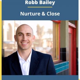 Robb Bailey – Nurture & Close