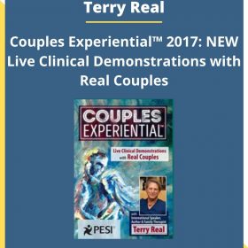 Terry Real – Couples Experiential™ 2017: NEW Live Clinical Demonstrations with Real Couples