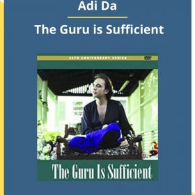 Adi Da – The Guru is Sufficient