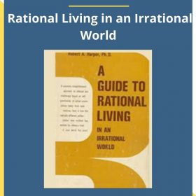 Albert Ellis PhD – Rational Living in an Irrational World